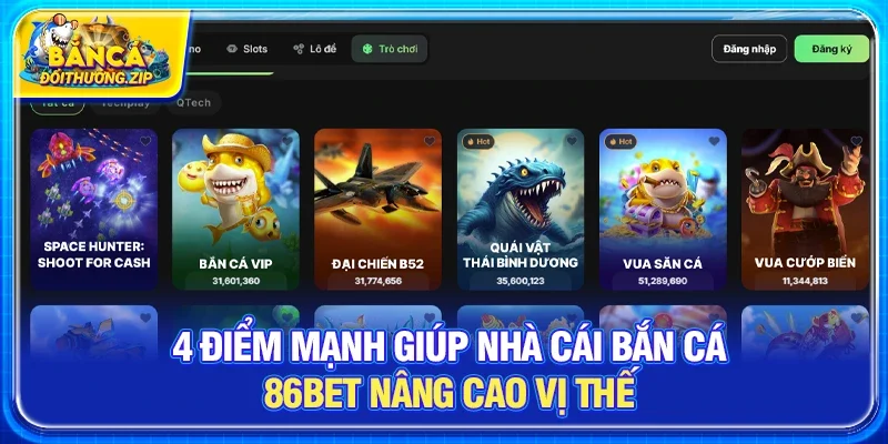 Nhà Cái Bắn Cá 86BET – Thiên Đường Giải Trí Đổi Thưởng Đẳng Cấp Châu Âu